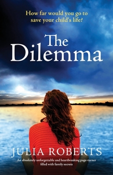 Paperback The Dilemma: An absolutely unforgettable and heartbreaking page-turner filled with family secrets Book
