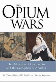 Paperback The Opium Wars: The Addiction of One Empire and the Corruption of Another Book