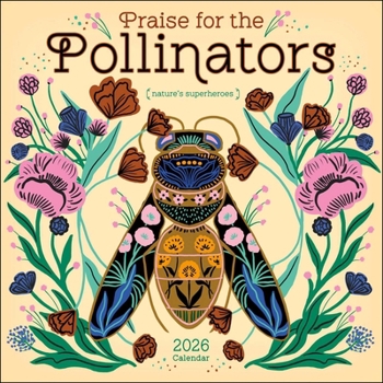 Calendar Praise for the Pollinators 2026 Wall Calendar: Nature's Superheroes Book