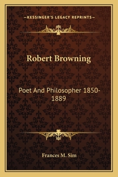 Robert Browning: Poet And Philosopher 1850-1889