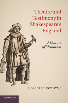 Paperback Theatre and Testimony in Shakespeare's England: A Culture of Mediation Book