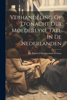 Paperback Verhandeling Op D'onacht Der Moederlyke Tael In De Nederlanden [Dutch] Book