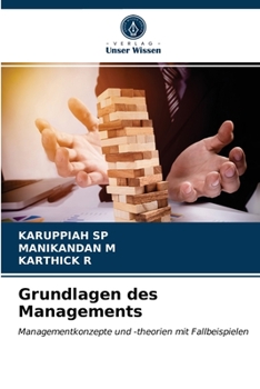 Grundlagen des Managements: Managementkonzepte und -theorien mit Fallbeispielen