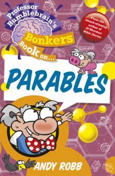 Paperback Professor Bumblebrain's Bonkers Book on The Parables Book