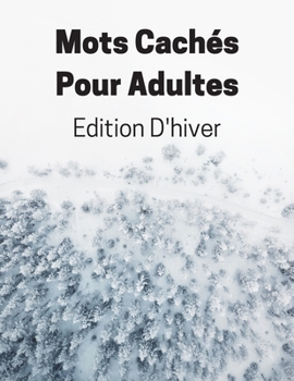 Paperback Mots Cachés Pour Adultes Edition D'hiver: Gros Caractères Avec Solution [French] Book