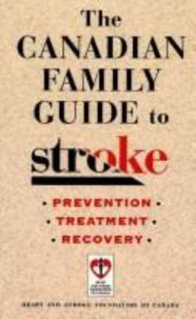 Paperback The Canadian Family Guide to Stroke: Prevention, Treatment and Recovery Book