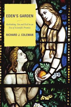 Paperback Eden's Garden: Rethinking Sin and Evil in an Era of Scientific Promise Book