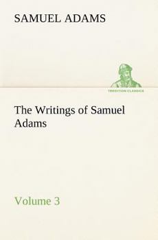 The Writings of Samuel Adams: 1773-1777