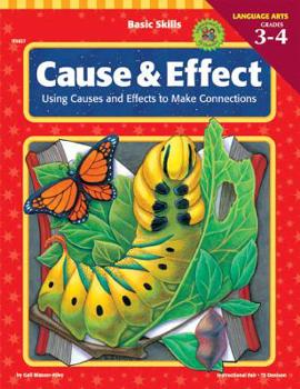 Paperback Cause and Effect, Grades 3 - 4: Using Causes and Effects to Make Connections Book