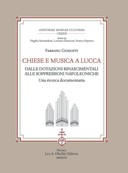 Paperback Chiese E Musica a Lucca: Dalle Dotazioni Rinascimentali Alle Soppressioni Napoleoniche: Una Ricerca Documentaria [Italian] Book
