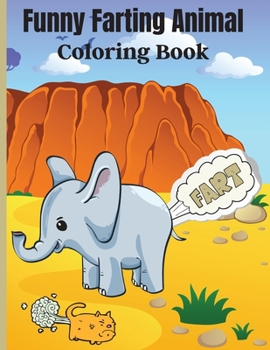 Funny Farting Animal Coloring Book: Great Gift Idea for Kids & Adults