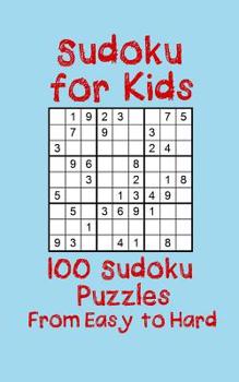 Paperback Sudoku for Kids: 100 Sudoku Puzzles from Easy to Hard Book