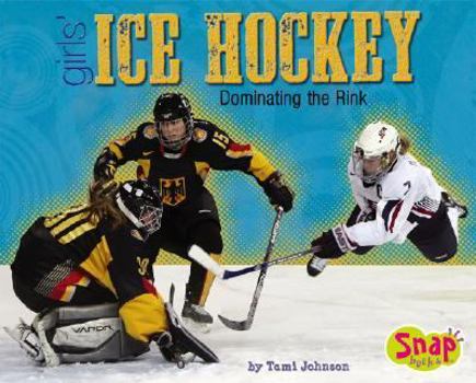 Hardcover Girls' Ice Hockey: Dominating the Rink Book