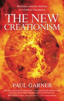 Paperback The New Creationism: Building Scientific Theory on a Biblical Foundation Book