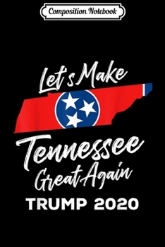 Paperback Composition Notebook: Pro Trump Tennessee 2020 Election Keep America Great Journal/Notebook Blank Lined Ruled 6x9 100 Pages Book