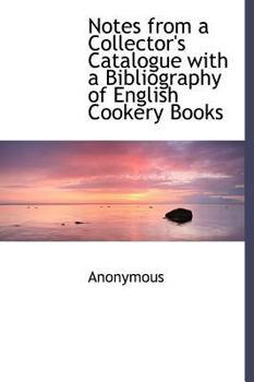 Hardcover Notes from a Collector's Catalogue with a Bibliography of English Cookery Books Book