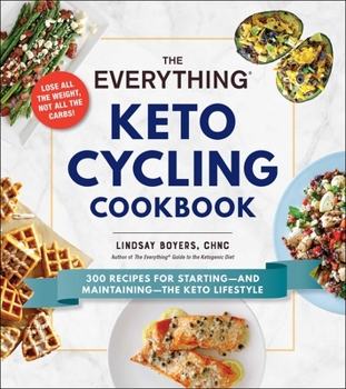 Paperback The Everything Keto Cycling Cookbook: 300 Recipes for Starting--And Maintaining--The Keto Lifestyle Book