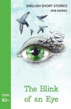 Paperback English Short Stories: The Blink of an Eye (CEFR Level B2+) Book