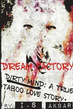 Paperback Dream Factory: Dirty Mind A True Taboo Love Story Book