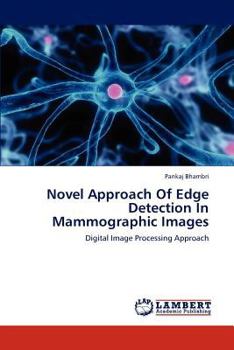 Novel Approach Of Edge Detection In Mammographic Images: Digital Image Processing Approach