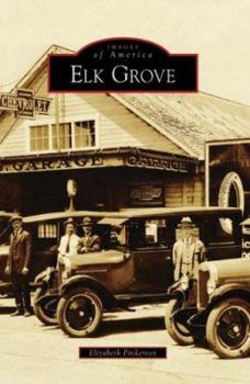 Elk Grove - Book  of the Images of America: California