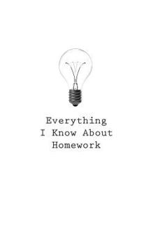 Paperback Everything I Know About Homework Book