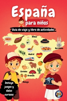 España para niños - Guía de viaje y libro de actividades: Descubre la cultura, la historia, las ciudades y las tradiciones de España a través de ... (Los Mini Trotamundos) (Spanish Edition)