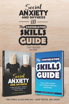 Paperback Social Anxiety and Shyness & The Conversation Skills Guide (2 books in 1): How to overcome Social Anxiety and talk to anyone with Confidence, Charisma Book