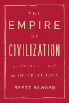 Paperback The Empire of Civilization: The Evolution of an Imperial Idea Book