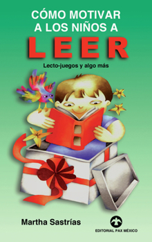 Paperback Cómo Motivar a Los Niños a Leer: Lecto-Juegos Y Algo Más [Spanish] Book