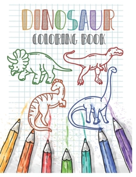 DINOSAUR COLORING BOOK: Dinosaur Color By Numbers Coloring Book For Kids Ages 4-8 Funny animal coloring books for kids Large print coloring books for kids