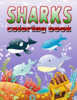 Paperback Sharks Coloring Book: Sharks Coloring Book Adventure for Boys, Girls, Toddlers & Preschoolers Book