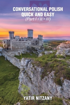 Paperback Conversational Polish Quick and Easy: The Most Innovative Technique to Learn the Polish Language for Beginners, Intermediate, and Advanced Speakers. Book