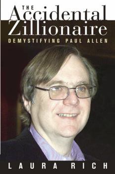 Hardcover The Accidental Zillionaire: Demystifying Paul Allen Book