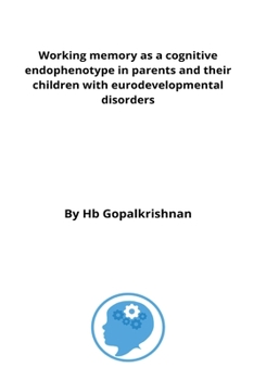 Paperback Working memory as a cognitive endophenotype in parents and their children with eurodevelopmental disorders Book