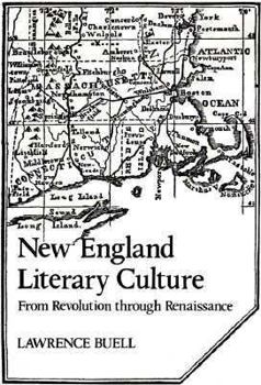 New England Literary Culture: From Revolution through Renaissance (Cambridge Studies in American Literature and Culture) - Book  of the Cambridge Studies in American Literature and Culture