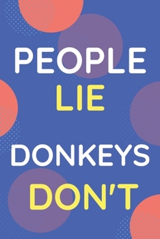 Paperback Notebook People Lie Donkeys Don't: Funny Blue And White Novelty Notebook Gift For Donkeys Lovers Book