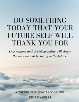 Paperback Do Something Today That Your Future Self Will Thank You For: Our actions and decisions today will shape the way we will be living in the future Book