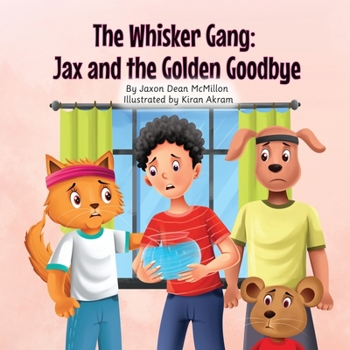 The Whisker Gang: Jax and the Golden Goodbye (The Whisker Gang Series)