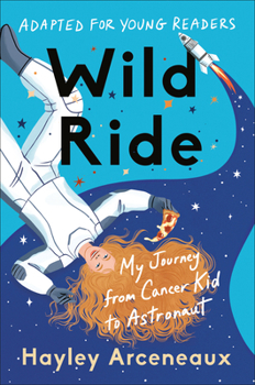 Hardcover Wild Ride (Adapted for Young Readers): My Journey from Cancer Kid to Astronaut Book