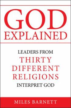 Paperback God Explained: Leaders from Thirty Different Religions Interpret God Book