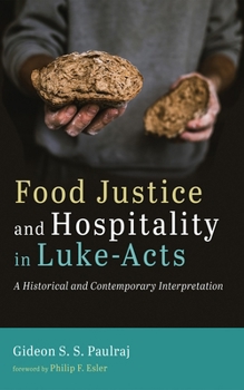 Hardcover Food Justice and Hospitality in Luke-Acts: A Historical and Contemporary Interpretation Book