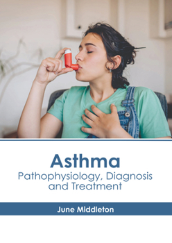 Hardcover Asthma: Pathophysiology, Diagnosis and Treatment Book