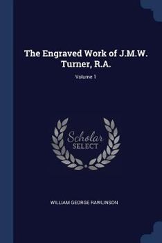 Paperback The Engraved Work of J.M.W. Turner, R.A.; Volume 1 Book