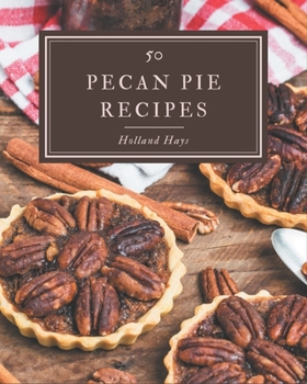 Paperback 50 Pecan Pie Recipes: Best-ever Pecan Pie Cookbook for Beginners Book