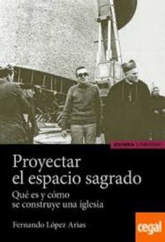Paperback Proyectar el espacio sagrado: Qué es y cómo se construye una iglesia [Spanish] Book