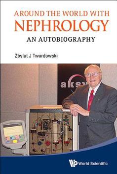 Hardcover Around the World with Nephrology: An Autobiography Book