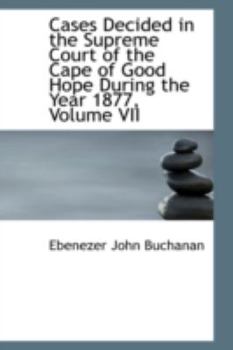 Cases Decided in the Supreme Court of the Cape of Good Hope During the Year 1877