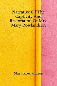 Narrative Of The Captivity And Restoration Of Mrs. Mary Rowlandson: (Aberdeen Classics Collection)