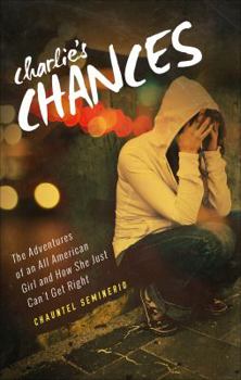 Paperback Charlie's Chances: The Adventures of an All American Girl and How She Just Can't Get Right Book